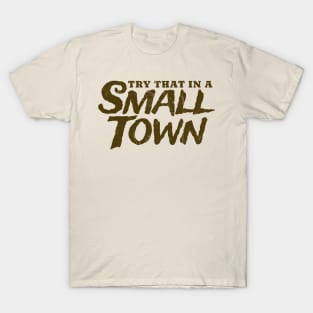 try that in a small town vintage T-Shirt